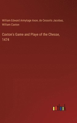 bokomslag Caxton's Game and Playe of the Chesse, 1474