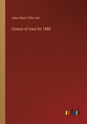 bokomslag Census of Iowa for 1880