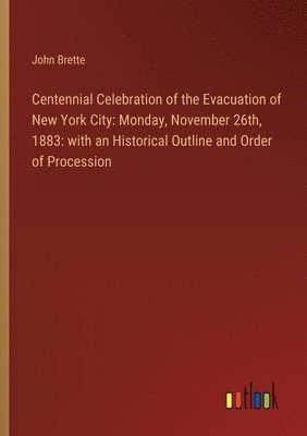 bokomslag Centennial Celebration of the Evacuation of New York City