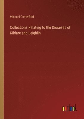 bokomslag Collections Relating to the Dioceses of Kildare and Leighlin