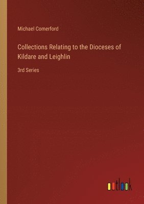 bokomslag Collections Relating to the Dioceses of Kildare and Leighlin