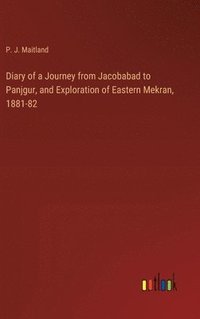 bokomslag Diary of a Journey from Jacobabad to Panjgur, and Exploration of Eastern Mekran, 1881-82