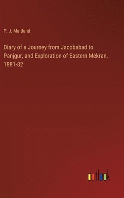 bokomslag Diary of a Journey from Jacobabad to Panjgur, and Exploration of Eastern Mekran, 1881-82