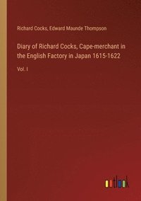 bokomslag Diary of Richard Cocks, Cape-merchant in the English Factory in Japan 1615-1622