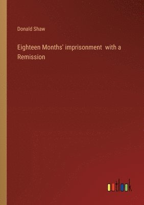 Eighteen Months' imprisonment with a Remission 1