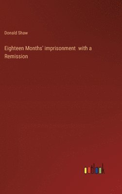 Eighteen Months' imprisonment with a Remission 1