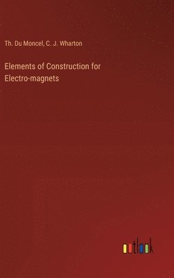 Elements of Construction for Electro-magnets