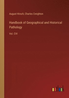 bokomslag Handbook of Geographical and Historical Pathology