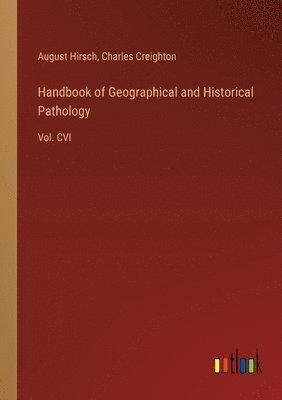 Handbook of Geographical and Historical Pathology