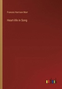 bokomslag Heart-life in Song