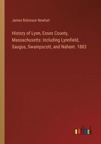 bokomslag History of Lynn, Essex County, Massachusetts