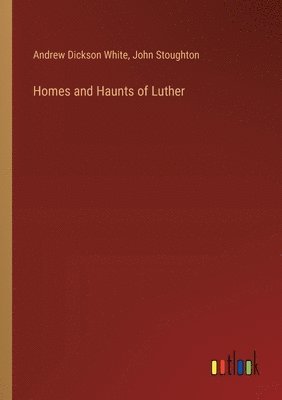 Homes and Haunts of Luther 1