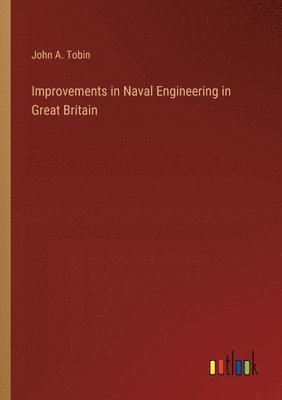 Improvements in Naval Engineering in Great Britain 1