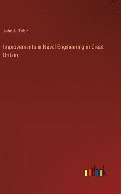 bokomslag Improvements in Naval Engineering in Great Britain