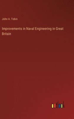 Improvements in Naval Engineering in Great Britain 1