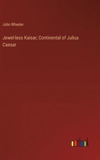bokomslag Jewel-less Kaisar; Continental of Julius Caesar