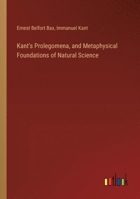 bokomslag Kant's Prolegomena, and Metaphysical Foundations of Natural Science