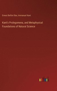 bokomslag Kant's Prolegomena, and Metaphysical Foundations of Natural Science