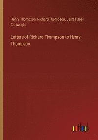 bokomslag Letters of Richard Thompson to Henry Thompson