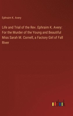 bokomslag Life and Trial of the Rev. Ephraim K. Avery