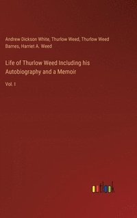 bokomslag Life of Thurlow Weed Including his Autobiography and a Memoir