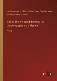 bokomslag Life of Thurlow Weed Including his Autobiography and a Memoir