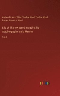 bokomslag Life of Thurlow Weed Including his Autobiography and a Memoir