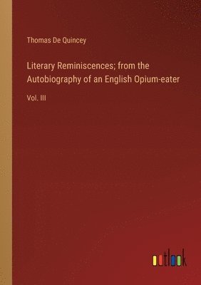 bokomslag Literary Reminiscences; from the Autobiography of an English Opium-eater