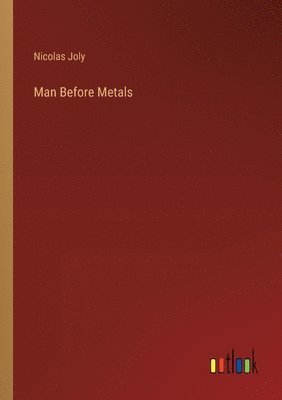 Man Before Metals