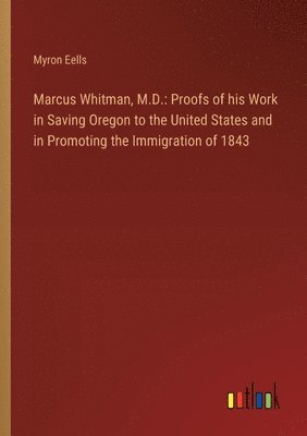 Marcus Whitman, M.D. 1