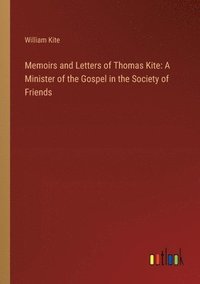 bokomslag Memoirs and Letters of Thomas Kite