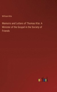bokomslag Memoirs and Letters of Thomas Kite