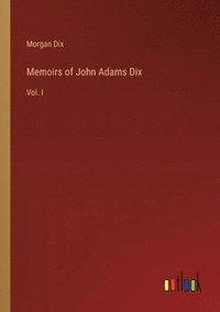 bokomslag Memoirs of John Adams Dix
