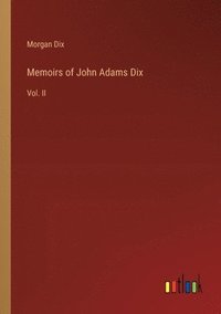 bokomslag Memoirs of John Adams Dix