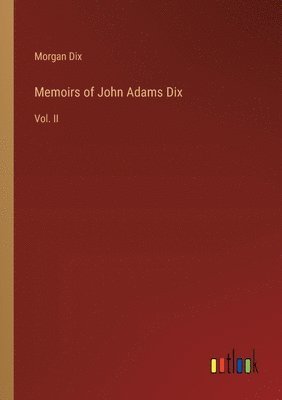 bokomslag Memoirs of John Adams Dix
