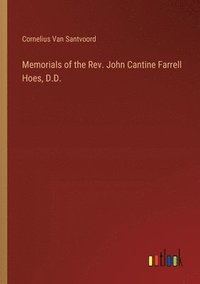 bokomslag Memorials of the Rev. John Cantine Farrell Hoes, D.D.