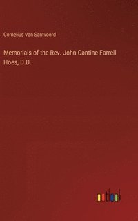 bokomslag Memorials of the Rev. John Cantine Farrell Hoes, D.D.