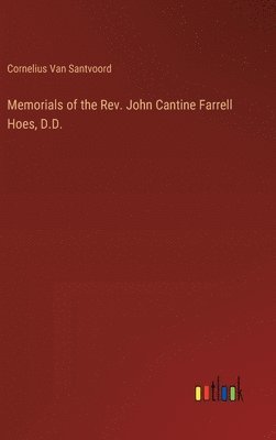 bokomslag Memorials of the Rev. John Cantine Farrell Hoes, D.D.