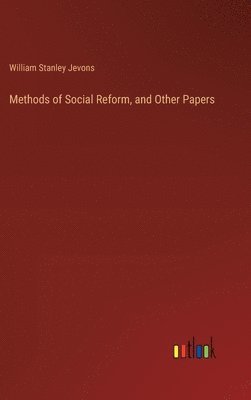 Methods of Social Reform, and Other Papers