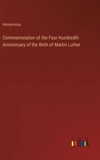 bokomslag Commemoration of the Four Hundredth Anniversary of the Birth of Martin Luther