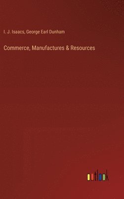 bokomslag Commerce, Manufactures & Resources