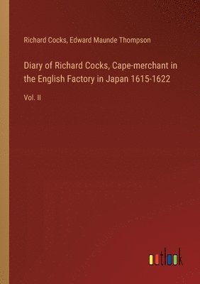 Richard Cocks, Edward Maunde Thompson - Diary of Richard Cocks, Cape-merchant in the English Factory in Japan 1615-1622, Häftad