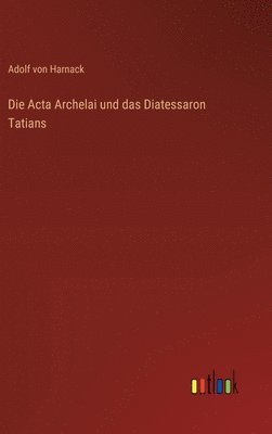 bokomslag Acta Archelai und das Diatessaron Tatians