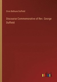 bokomslag Discourse Commemorative of Rev. George Duffield