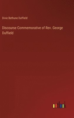 bokomslag Discourse Commemorative of Rev. George Duffield