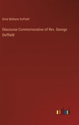 Discourse Commemorative of Rev. George Duffield 1