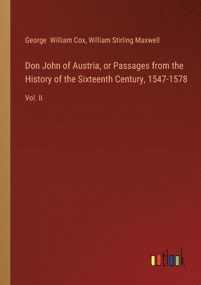 bokomslag Don John of Austria, or Passages from the History of the Sixteenth Century, 1547-1578