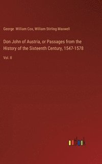 bokomslag Don John of Austria, or Passages from the History of the Sixteenth Century, 1547-1578