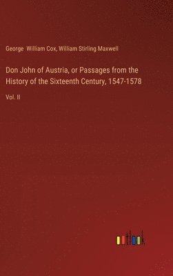 Don John of Austria, or Passages from the History of the Sixteenth Century, 1547-1578 1