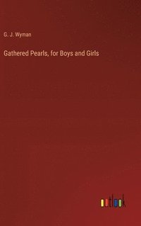 bokomslag Gathered Pearls, for Boys and Girls
